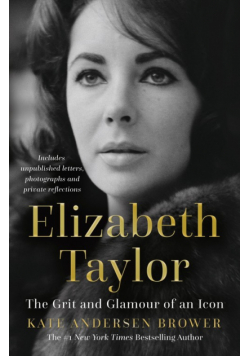 Elizabeth Taylor The Grit and Glamour of an Icon