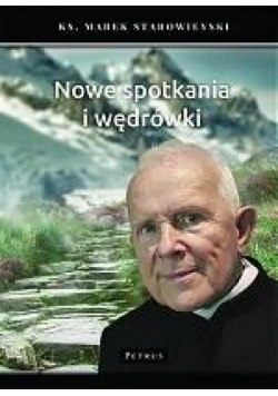 Nowe spotkania i wędrówki