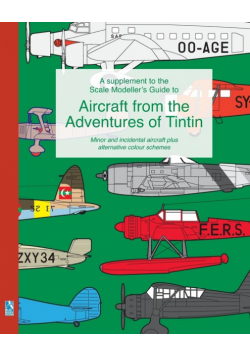 A supplement to the Scale Modeller's Guide to Aircraft from the Adventures of Tintin