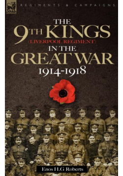 The 9th-The King's (Liverpool Regiment) in the Great War 1914 - 1918