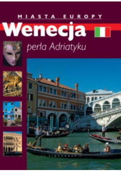 Wenecja perła Adriatyku Miasta Europy