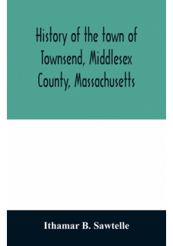 History of the town of Townsend, Middlesex County, Massachusetts