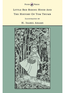 Little Red Riding Hood and The History of Tom Thumb - Illustrated by H. Isabel Adams (The Banbury Cross Series)