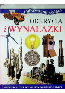 Odkrycia i wynalazki Niezwykłe historie przedmiotów codziennego użytku