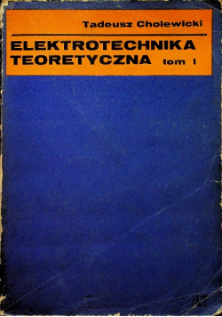 Elektrotechnika teoretyczna Tom 1