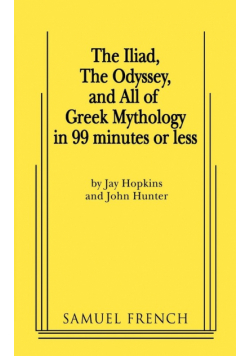The Iliad, the Odyssey, and All of Greek Mythology in 99 Minutes or Less