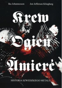 Krew, ogień, śmierć. Historia szwedzkiego metalu