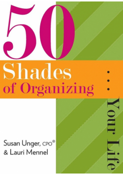 50 Shades of Organizing...Your Life