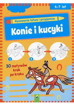 Rysowanie łatwe i przyjemne. Konie i kucyki