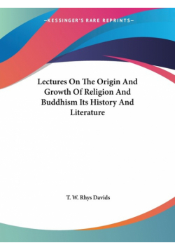 Lectures On The Origin And Growth Of Religion And Buddhism Its History And Literature