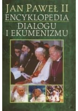 Jan Paweł II encyklopedia dialogu i ekumenizmu