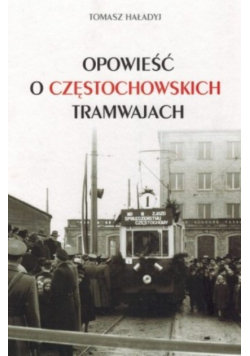 Opowieść o częstochowskich tramwajach
