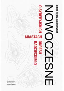 Nowoczesne. O syberyjskich miastach okresu...