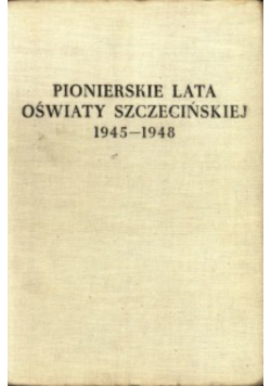 Pionierskie lata oświaty szczecińskiej