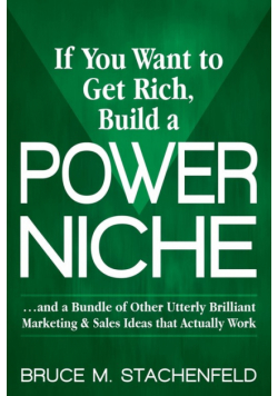 If You Want to Get Rich Build a Power Niche