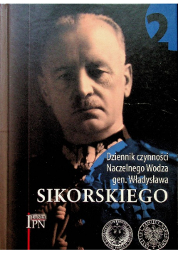 Dziennik czynności Naczelnego Wodza gen Władysława Sikorskiego  2