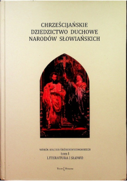 Chrześcijańskie dziedzictwo duchowe narodów słowiańskich Tom I