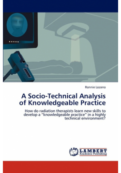 A Socio-Technical Analysis of Knowledgeable Practice