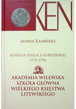 Komisja Edukacji Narodowej 1773 - 1794  Akademia Wileńska Szkoła Główna Wielkiego Księstwa Litewskiego