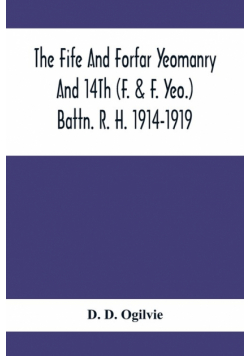 The Fife And Forfar Yeomanry And 14Th (F. & F. Yeo.) Battn. R. H. 1914-1919