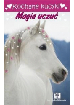 Kochane kucyki. Magia uczuć