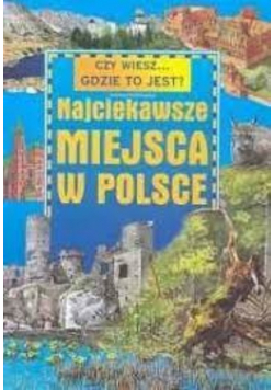 Najciekawsze miejsca w Polsce