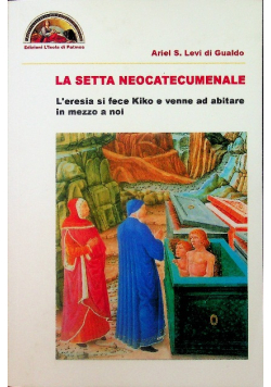 La setta neocatecumenale L ' eresia si fece Kiko e venne ad abitare in mezzo a noi