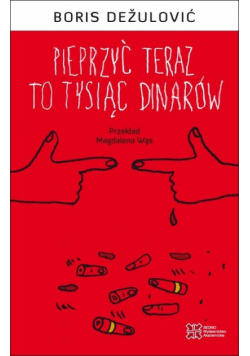 Pieprzyć teraz to tysiąc dinarów