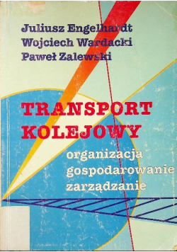 Transport kolejowy organizacja gospodarowanie zarządzanie