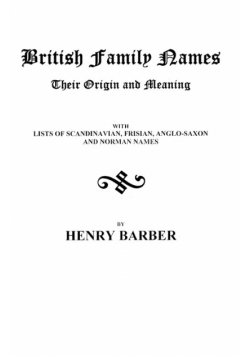 British Family Names--Their Origin and Meaning . . .
