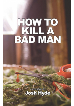 How To Kill a Bad Man