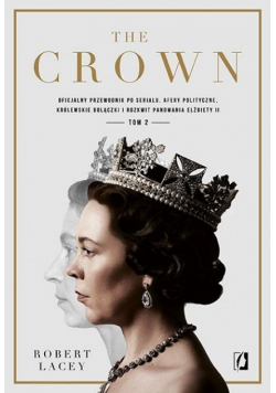 The Crown Oficjalny przewodnik po serialu Tom 2