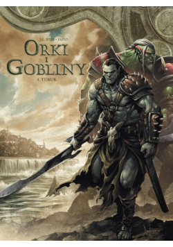 Orki i gobliny. Turuk. Tom 1