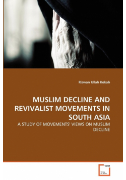 Muslim Decline And Revivalist Movements In South Asia