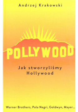 Pollywood T1 Jak stworzyliśmy Hollywood