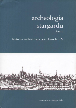Archeologia Stargardu tom I