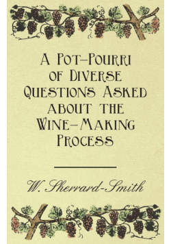 A Pot-Pourri of Diverse Questions Asked about the Wine-Making Process