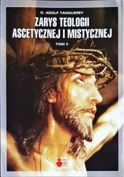 Zarys Teologii Ascetycznej i Mistycznej Tom I