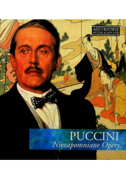 Mistrzowie muzyki klasycznej Puccini niezapomniane opery z CD
