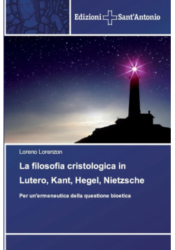 La filosofia cristologica in Lutero, Kant, Hegel, Nietzsche