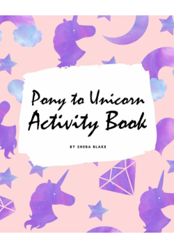 Pony to Unicorn Activity Book for Girls / Children (8x10 Coloring Book / Activity Book)
