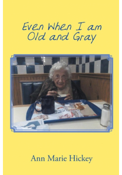 Even When I am Old and Gray