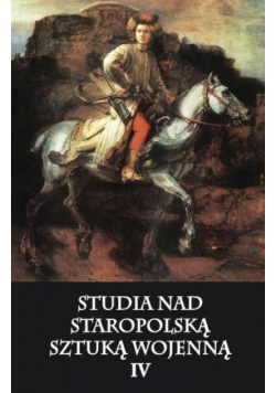 Studia nad staropolską sztuką wojenną T.4