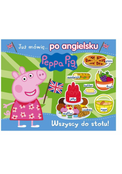 Świnka Peppa. Angielski z Peppą. Wszyscy do stołu!
