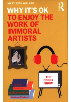 Why It's OK to Enjoy the Work of Immoral Artists