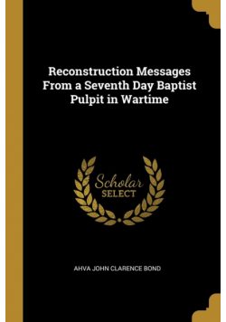 Reconstruction Messages From a Seventh Day Baptist Pulpit in Wartime