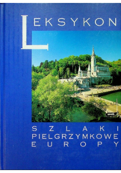 Leksykon szlaki pielgrzymkowe Europy