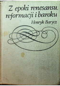 Z epoki renesansu reformacji i baroku