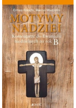 Motywy nadziei komentarze do Ewangelii niedzielnych na rok B