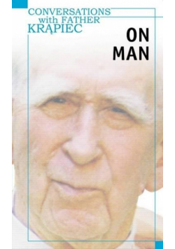 Conversations with Father Krąpiec. On Man